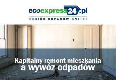 Kapitalny remont mieszkania a wywóz odpadów